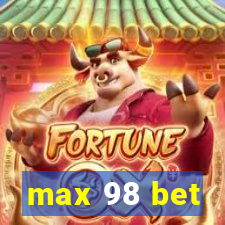 max 98 bet